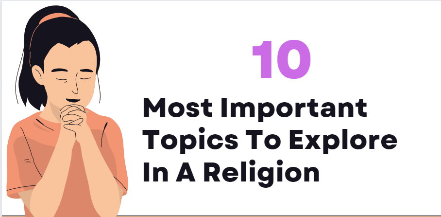 10 Most Imp Topics To Explore In A Religion